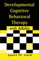 Book cover of: Developmental Cognitive Behavioral Therapy with Adults. By: Janet M. Zarb, Janet Zarb