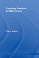 Book cover of: Gambling, Freedom and Democracy. By: Peter J. Adams, Peter J Adams