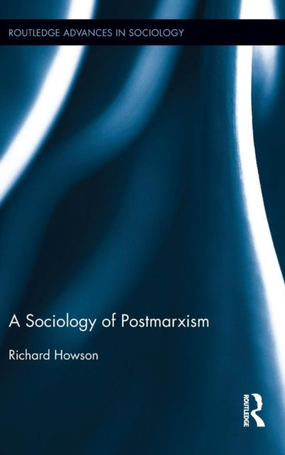 Book cover of: Sociology of Postmarxism. By: Richard Howson