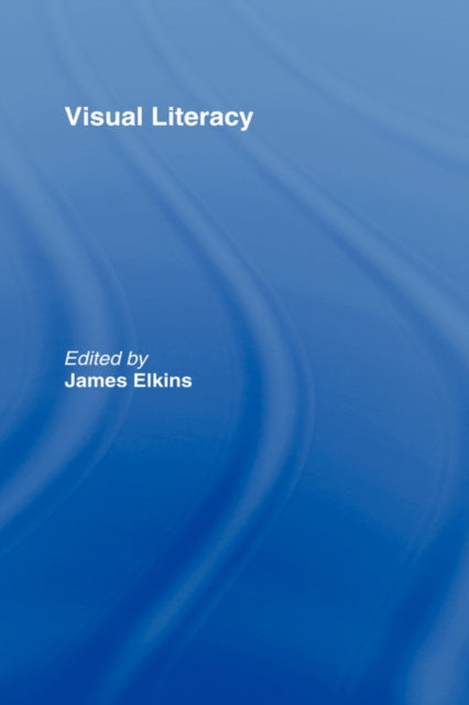 Book cover of: Visual Literacy. By: James Elkins