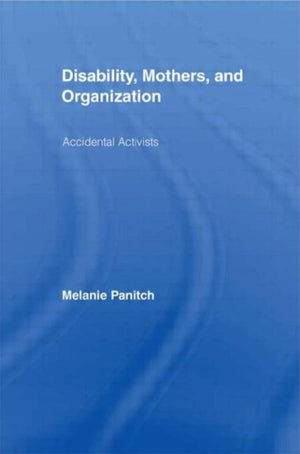 Disability, Mothers, and Organization