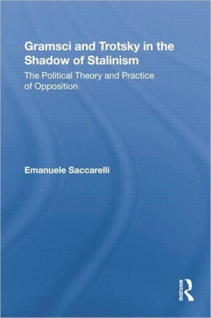 Gramsci and Trotsky in the Shadow of Stalinism