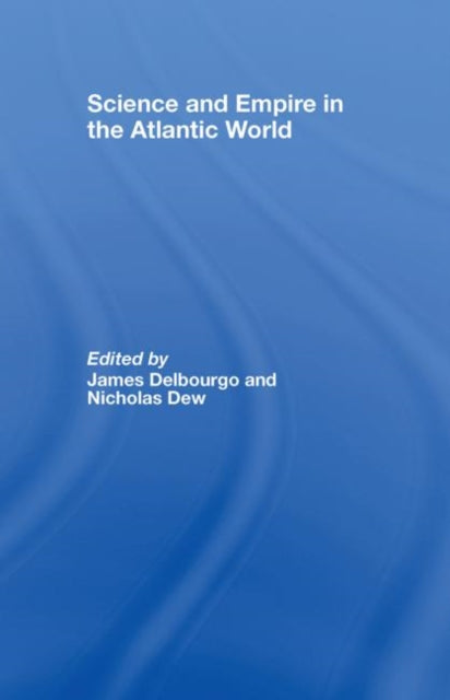 Book cover of: Science and Empire in the Atlantic World