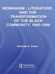 Book cover of: Womanism, Literature, and the Transformation of the Black Community, 1965-1980. By: Kalenda C. Eaton, Kalenda Eaton