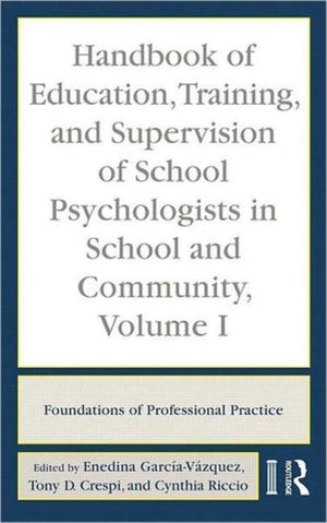 Handbook of Education, Training, and Supervision of School Psychologists in School and Community, Volume I