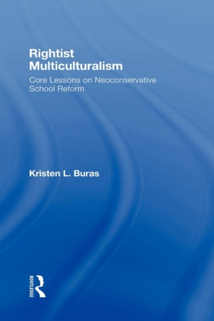 Book cover of: Rightist Multiculturalism. By: Kristen L. Buras, Kristen L Buras