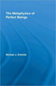 Book cover of: Metaphysics of Perfect Beings. By: Michael J. Almeida, Michael Almeida