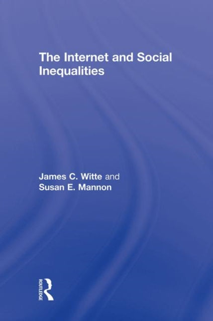 Book cover of: Internet and Social Inequalities. By: James C. Witte