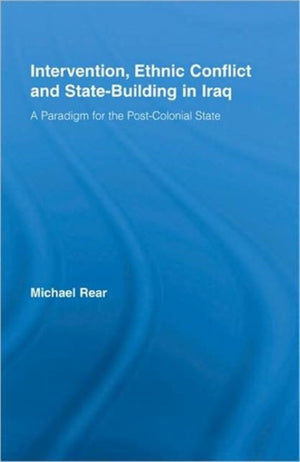 Intervention, Ethnic Conflict and State-Building in Iraq