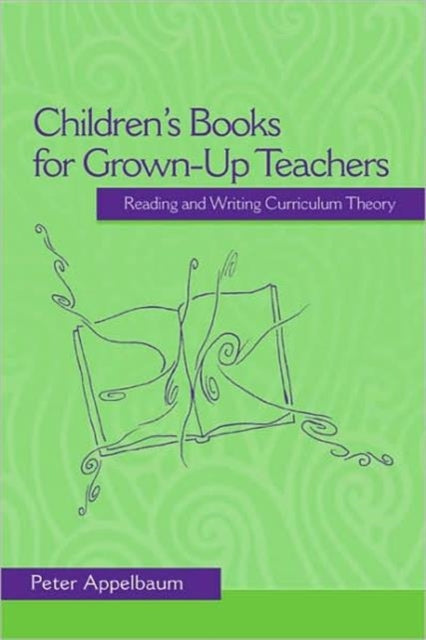 Book cover of: Children's Books for Grown-Up Teachers. By: Peter Appelbaum
