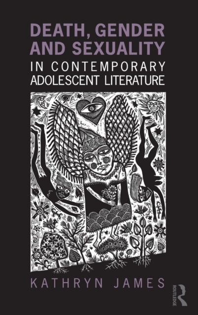 Book cover of: Death, Gender and Sexuality in Contemporary Adolescent Literature. By: Kathryn James