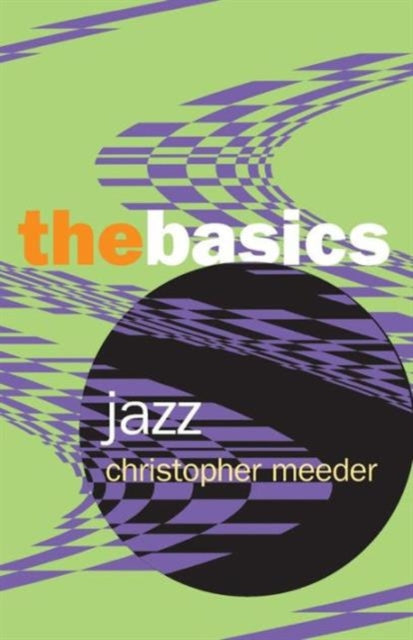 Book cover of: Jazz: the Basics. By: Christop Meeder, Christopher Meeder