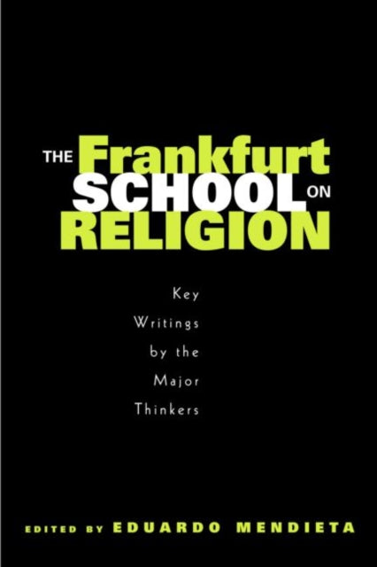 Book cover of: Frankfurt School on Religion. By: Eduar Mendieta