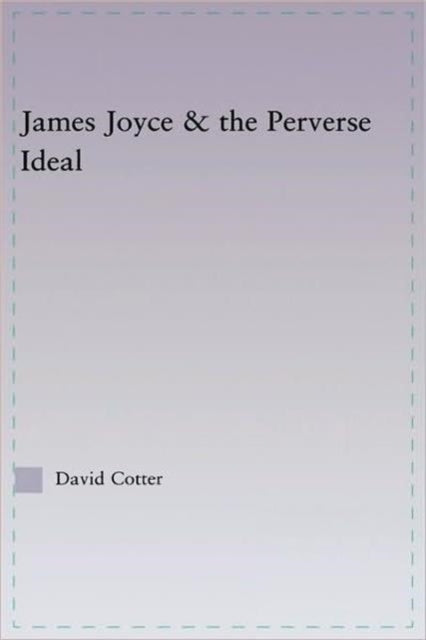 Book cover of: Joyce and the Perverse Ideal