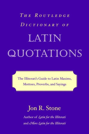 The Routledge Dictionary of Latin Quotations