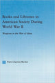 Book cover of: Books and Libraries in American Society during World War II. By: Patti Clayton Becker