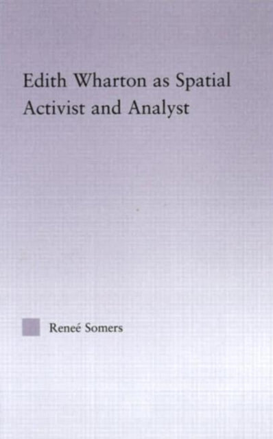 Book cover of: Edith Wharton as Spatial Activist and Analyst