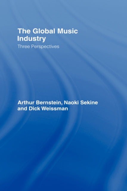 Book cover of: Global Music Industry. By: Arthur Bernstein, Dick Weissman