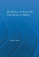 Book cover of: Politics of Melancholy from Spenser to Milton