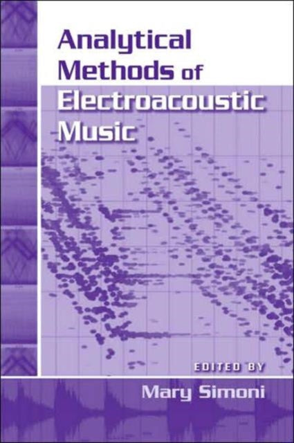 Book cover of: Analytical Methods of Electroacoustic Music
