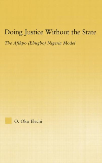 Book cover of: Doing Justice without the State. By: O.Oko Elechi