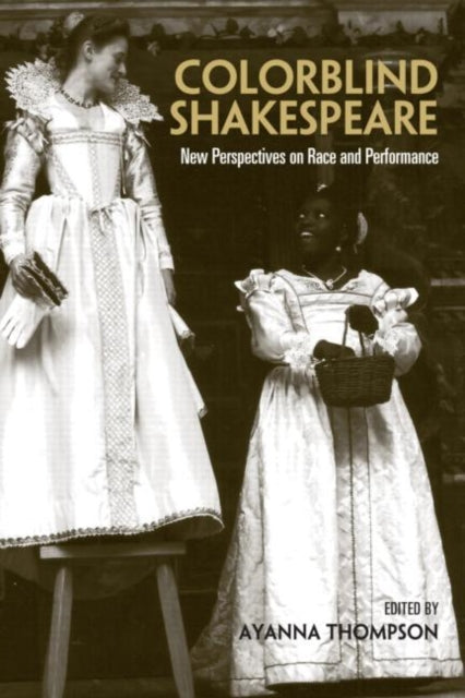 Book cover of: Colorblind Shakespeare. By: Ayanna Thompson