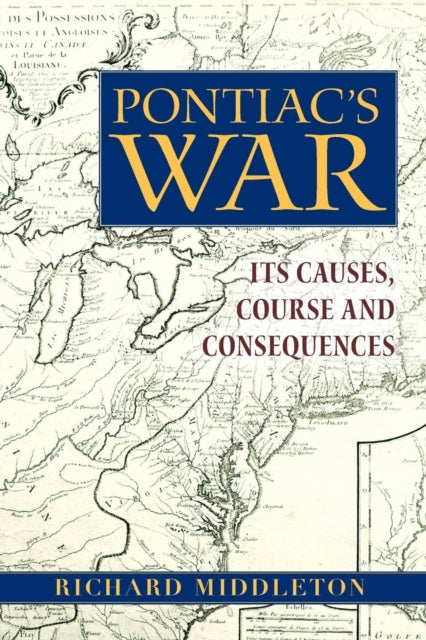 Book cover of: Pontiac's War. By: Richard Middleton