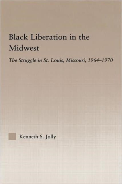 Book cover of: Black Liberation in the Midwest. By: Kenneth S. Jolly