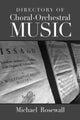 Book cover of: Directory of Choral-Orchestral Music. By: Michael Rosewall