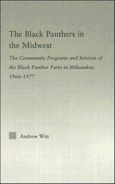 Book cover of: Black Panthers in the Midwest. By: Andrew Witt