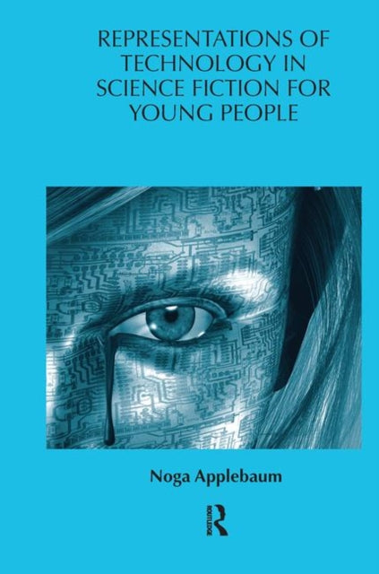 Book cover of: Representations of Technology in Science Fiction for Young People. By: Noga Applebaum