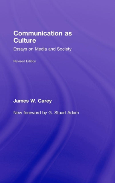 Book cover of: Communication as Culture, Revised Edition. By: James W. Carey