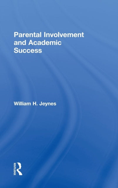 Book cover of: Parental Involvement and Academic Success. By: William Jeynes