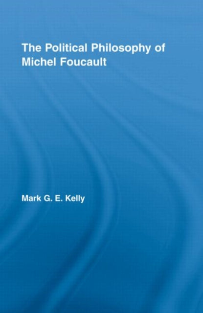 Book cover of: Political Philosophy of Michel Foucault. By: Mark G. E. Kelly