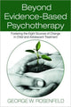 Book cover of: Beyond Evidence-Based Psychotherapy. By: George W. Rosenfeld