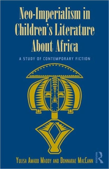 Book cover of: Neo-Imperialism in Children's Literature About Africa. By: Yulisa Amadu Maddy