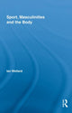 Book cover of: Sport, Masculinities and the Body. By: Ian Wellard
