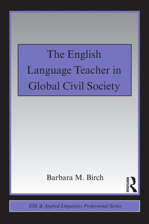 The English Language Teacher in Global Civil Society