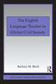 Book cover of: English Language Teacher in Global Civil Society. By: Barbara M. Birch