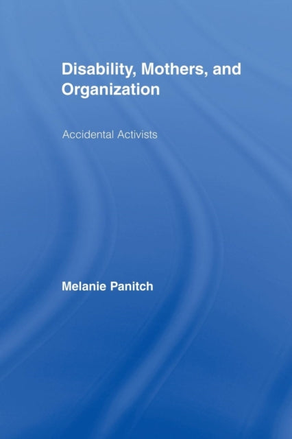 Disability, Mothers, and Organization