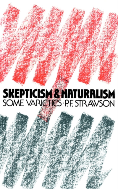 Book cover of: Scepticism and Naturalism. By: P.F. Strawson