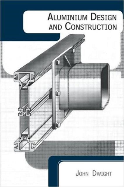 Book cover of: Aluminium Design and Construction. By: John Dwight
