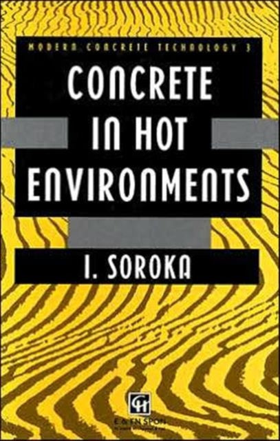 Book cover of: Concrete in Hot Environments. By: I. Soroka