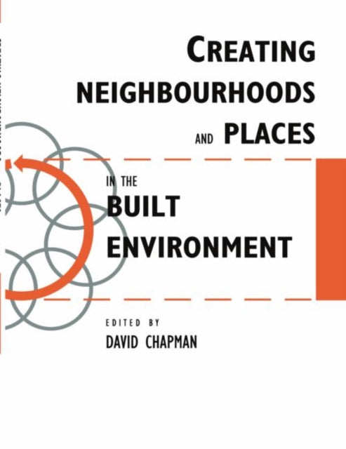 Book cover of: Creating Neighbourhoods and Places in the Built Environment. By: D. Chapman