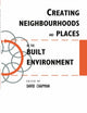 Book cover of: Creating Neighbourhoods and Places in the Built Environment. By: D. Chapman