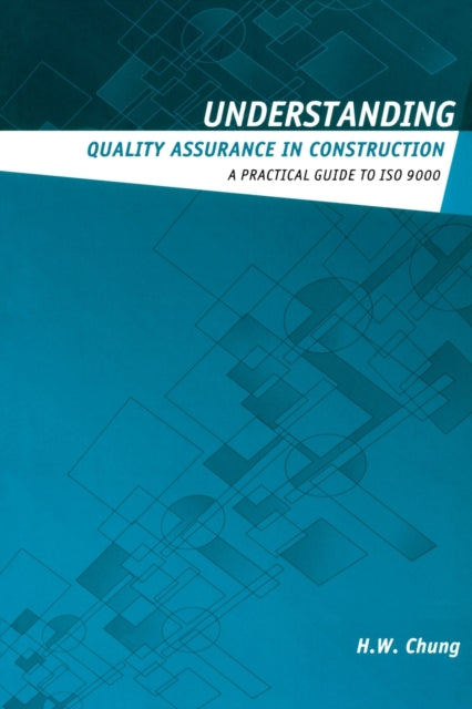 Book cover of: Understanding Quality Assurance in Construction. By: H.W. Chung