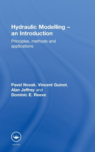 Book cover of: Hydraulic Modelling: An Introduction. By: Pavel Novák, Pavel Novak