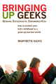 Book cover of: Bringing Up Geeks. By: Marybeth Hicks