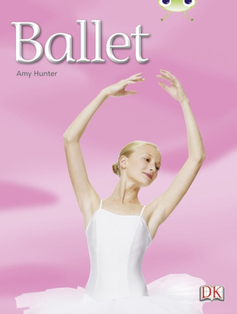 Book cover of: Bug Club Independent Non Fiction Year 1 Blue A Ballet. By: Amy Hunter