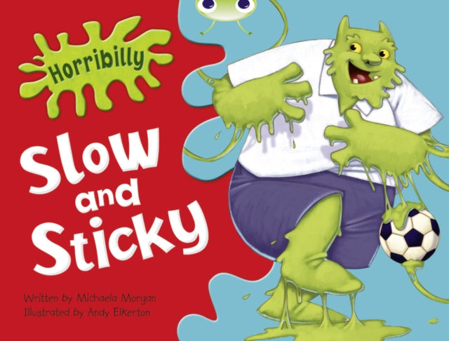 Book cover of: Bug Club Green A/1B Horribilly: Slow and Sticky GRC. By: Michaela Morgan